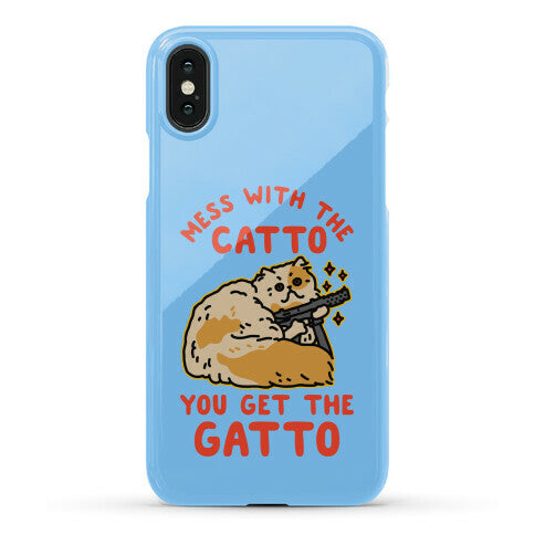 Mess with the Catto You Get the Gatto Phone Case
